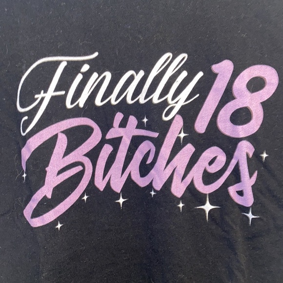 Finally 18 b!#ches! T shirt size s - Picture 2 of 4